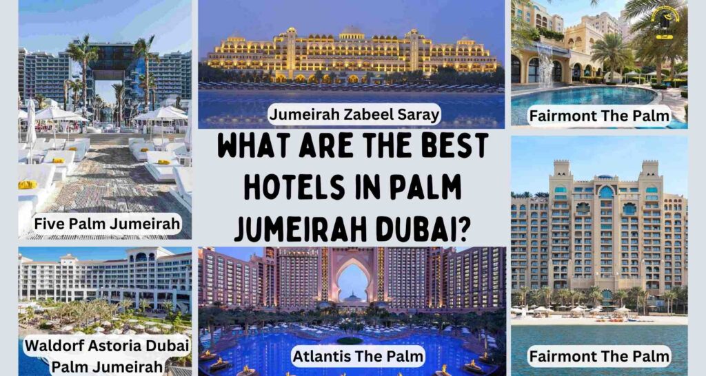 What are the best hotels in Palm Jumeirah Dubai?